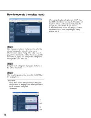 Page 1616
How to operate the setup menu
Step 1
Click the desired button in the frame on the left of the
window to display the respective setup menu. 
When there are tabs at the top of the setup page dis-
played in the frame on the right of the window, click the
desired tab to display and configure the setting items
relating to the name of the tab. 
Step 2
Complete each setting item displayed in the frame on
the right of the window. 
Step 3
After completing each setting item, click the [SET] but-
ton to apply...