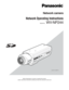 Page 1Before attempting to connect or operate this product,
please read these instructions carefully and save this manual for future\
 use.
Network camera
Network Operating Instructions 
Model No.WV-NP244
LO CK
WV-NP244
(Lens is option.) 