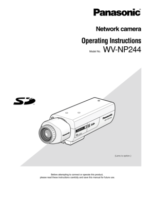 Page 1Before attempting to connect or operate this product,
please read these instructions carefully and save this manual for future use.
Network camera
Operating Instructions 
Model No.WV-NP244
LO
C
K
WV-NP244
(Lens is option.) 