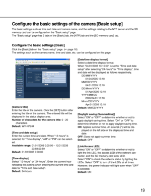 Page 1919
Configure the basic settings of the camera [Basic setup]
The basic settings such as time and date and camera name, and the settings relating to the NTP server and the SD
memory card can be configured on the Basic setup page. 
The Basic setup page has 3 tabs of the [Basic] tab, the [NTP] tab and the [SD memory card] tab. 
Configure the basic settings [Basic]
Click the [Basic] tab on the Basic setup page. (page 16)
The settings such as the camera name, time and date, etc. can be configured on this...
