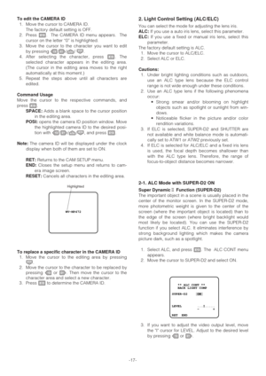 Page 17-17- To edit the CAMERA ID
1. Move the cursor to CAMERA ID.
The factory default setting is OFF.
2. Press I.  The CAMERA ID menu appears.  The
cursor on the letter “0” is highlighted.
3. Move the cursor to the character you want to edit
by pressing L/M/J/ K.
4. After selecting the character, press I. The
selected character appears in the editing area.
(The cursor in the editing area moves to the right
automatically at this moment.)
5. Repeat the steps above until all characters are
edited.
Command Usage...