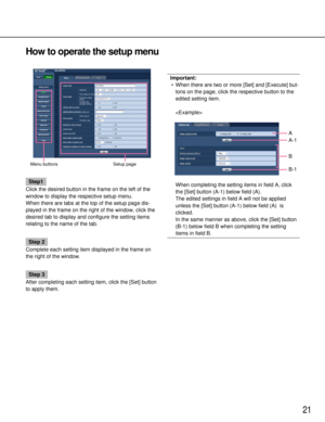 Page 2121
Step1
Click the desired button in the frame on the left of the
window to display the respective setup menu.
When there are tabs at the top of the setup page dis-
played in the frame on the right of the window, click the
desired tab to display and configure the setting items
relating to the name of the tab.
Step 2
Complete each setting item displayed in the frame on
the right of the window.
Step 3
After completing each setting item, click the [Set] button
to apply them.
Important: • When there are two...