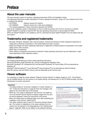 Page 44
Preface
About the user manuals
The user manuals consist of 2 portions: Operating Instructions (PDF) a\
nd Installation Guide. 
The Operating Instructions contain descriptions of how to operate this p\
roduct* using a PC via a network and of how
to configure the settings. • WV-NP502: Network camera (for indoors)
• WV-NW502S: Network camera (for under eave installation)
* The windows displayed in these instructions represent WV-NP502.
Refer to the installation guide for descriptions of how to install...