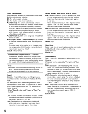 Page 4646
[Black & white mode]
Select switching between the color mode and the black
& white mode from the following.
Off:The color mode is selected.
On: The black & white mode is selected. 
Auto1(Normal): The camera automatically switches
between the color mode and the black & white mode
in accordance with picture brightness (luminance).
The black & white mode will automatically be select-
ed when the lighting condition becomes darker,
while the color mode will automatically be selected
when it becomes...