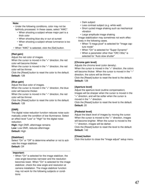 Page 4747
Note:• Under the following conditions, color may not be faithfully processed. In these cases, select AWC. • When shooting a subject whose major part is athick color
• When shooting blue sky or sun at sunset
• When shooting a subject whose luminance is too low
• When AWC is selected, click the [Set] button.
[Red gain]
Adjust the red color of images.
When the cursor is moved in the + direction, the red
color will become thicker.
When the cursor is moved in the – direction, the red
color will be...