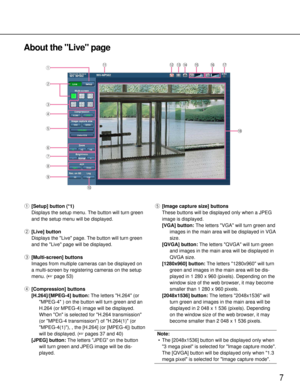 Page 77
About the Live page
q[Setup] button (*1)
Displays the setup menu. The button will turn green
and the setup menu will be displayed.
w [Live] button
Displays the Live page. The button will turn green
and the Live page will be displayed.
e [Multi-screen] buttons
Images from multiple cameras can be displayed on
a multi-screen by registering cameras on the setup
menu. ( page 53)
r [Compression] buttons
[H.264]/[MPEG-4] button: The letters H.264 (or
MPEG-4 ) on the button will turn green and an
H.264 (or...