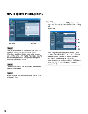 Page 1616
Step 1
Click the desired button in the frame on the left of the
window to display the respective setup menu.
When there are tabs at the top of the setup page dis-
played in the frame on the right of the window, click the
desired tab to display and configure the setting items
relating to the name of the tab.
Step 2
Complete each setting item displayed in the frame on
the right of the window. 
Step 3
After completing each setting item, click the [SET] but-
ton to apply them. 
Important:
When there are...