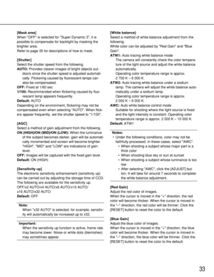 Page 3333
[White balance]
Select a method of white balance adjustment from the
following.
White color can be adjusted by Red Gain and Blue
Gain.
ATW1:Auto tracing white balance mode
The camera will constantly check the color tempera-
ture of the light source and adjust the white balance
automatically.
Operating color temperature range is approx. 
2 700 K – 6 000 K.
ATW2:Auto tracing white balance under a sodium
lamp. The camera will adjust the white balance auto-
matically under a sodium lamp.
Operating color...