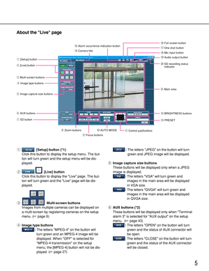 Page 55
About the Live page
q[Setup] button (*1)
Click this button to display the setup menu. The but-
ton will turn green and the setup menu will be dis-
played.
w[Live] button
Click this button to display the Live page. The but-
ton will turn green and the Live page will be dis-
played.
eMulti-screen buttons
Images from multiple cameras can be displayed on
a multi-screen by registering cameras on the setup
menu. (page 9)
rImage type buttons
:The letters MPEG-4 on the button will
turn green and an MPEG-4...