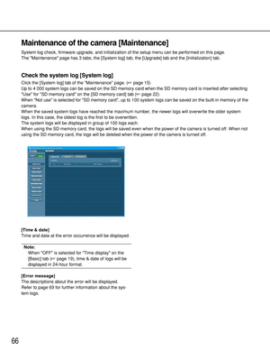 Page 6666
Maintenance of the camera [Maintenance]
System log check, firmware upgrade, and initialization of the setup menu can be performed on this page.
The Maintenance page has 3 tabs; the [System log] tab, the [Upgrade] tab and the [Initialization] tab.
Check the system log [System log]
Click the [System log] tab of the Maintenance page. (page 15)
Up to 4 000 system logs can be saved on the SD memory card when the SD memory card is inserted after selecting
Use for SD memory card on the [SD memory card] tab...