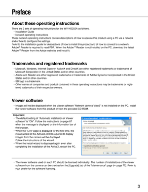 Page 33
Preface
About these operating instructions
There are 2 sets of operating instructions for the WV-NS202A as follows.
• Installation Guide
• Network operating instructions
These network operating instructions contain descriptions of how to operate this product using a PC via a network
and of how to configure the settings.
Refer to the installation guide for descriptions of how to install this product and of how to connect to a network.
Adobe
®Reader is required to read PDF. When the Adobe ®Reader is not...