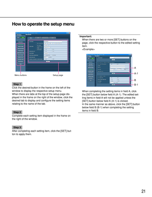 Page 2121
Step 1
Click the desired button in the frame on the left of the
window to display the respective setup menu.
When there are tabs at the top of the setup page dis-
played in the frame on the right of the window, click the
desired tab to display and configure the setting items
relating to the name of the tab.
Step 2
Complete each setting item displayed in the frame on
the right of the window. 
Step 3
After completing each setting item, click the [SET] but-
ton to apply them. 
Important:
When there are...