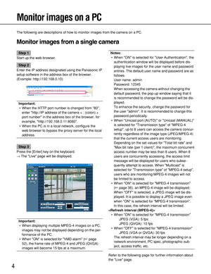 Page 44
Monitor images on a PC
The following are descriptions of how to monitor images from the camera on a PC.
Monitor images from a single camera
Notes:
• When ON is selected for User Authentication, the
authentication window will be displayed before dis-
playing live images for the user name and password
entries. The default user name and password are as
follows.
User name: admin
Password: 12345
When accessing the camera without changing the
default password, the pop-up window saying that it
is recommended...