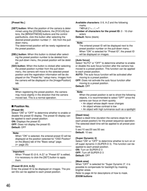 Page 4646
[Preset No.]
[SET] button:When the position of the camera is deter-
mined using the [ZOOM] buttons, the [FOCUS] but-
tons, the [BRIGHTNESS] buttons and the control
pad/buttons, click this button after selecting the
desired preset position number (1 - 64) from the pull-
down menu.
The determined position will be newly registered as
the preset position.
[DEL] button:When this button is clicked after select-
ing the preset position number to be deleted from
the pull-down menu, the preset position will be...