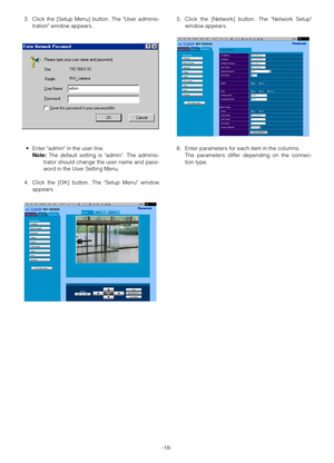 Page 18-18- 3. Click the [Setup Menu] button. The User adminis-
tration window appears.
•Enter admin in the user line.
Note:The default setting is admin. The adminis-
trator should change the user name and pass-
word in the User Setting Menu.
4. Click the [OK] button. The Setup Menu window
appears.5. Click the [Network] button. The Network Setup
window appears.
6. Enter parameters for each item in the columns.
The parameters differ depending on the connec-
tion type. 