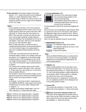 Page 77
Preset map-shot:8 thumbnail images of the preset
position 1-8 (Setup Instructions) will be displayed
orderly on a newly displayed window. When a
thumbnail image is clicked, the camera moves to the
respective position and live images will be displayed
on the Live page.
Notes:
• Do not operate the browser until all the thumbnail
images are displayed and the camera returns to the
original position (where the camera was when 360°
map-shot or Preset map-shot was carried out).
• When 360 map-shot is carried...