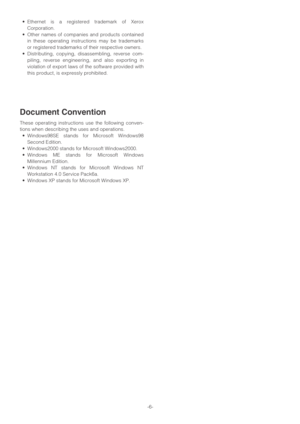 Page 6-6- •Ethernet is a registered trademark of Xerox
Corporation.
•Other names of companies and products contained
in these operating instructions may be trademarks
or registered trademarks of their respective owners.
•Distributing, copying, disassembling, reverse com-
piling, reverse engineering, and also exporting in
violation of export laws of the software provided with
this product, is expressly prohibited.
Document Convention
These operating instructions use the following conven-
tions when describing...