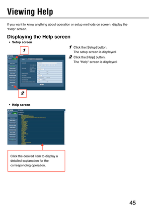 Page 4545
Viewing Help 
If you want to know anything about operation or setup methods on screen, display the 
Help screen.
Displaying the Help screen
 Setup screen 
 Help screen
1Click the [Setup] button. 
The setup screen is displayed.
2Click the [Help] button. 
The Help screen is displayed.
1
2
Click the desired item to display a 
detailed explanation for the 
corresponding operation.  