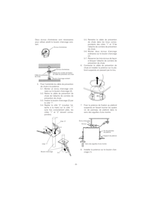 Page 9Deux écrous d’entretoise sont nécessaires
pour utiliser plutôt le boulon d’ancrage exis-
tant.
5. Fixer l’extrémité du câble de prévention
de chute à la potence.
5-1. Monter un écrou d’ancrage ordi-
naire sur le boulon d’ancrage (2).
5-2. Retirer le câble de prévention de
chute de l’attache de cornière de
prévention de chute.
5-3. Insérer le boulon d’ancrage (2) par
le côté “1”.
5-4. Replier le côté “2” (courber l’at-
tache à la main) sur le côté “1”
(une fois correctement pliés, les
côtés “1” et “2”...