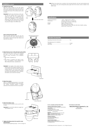 Page 23. Install the inner shell.
Slide the covers located on the both lateral
sides of the camera and put the inner shell on
the camera until the hooks inside the inner shell
are held in the holes of the camera (until a click
is heard).
Important:Put the inner shell down on the cam-
era until the outside cover of the camera
cannot be seen from the opening (from
which the camera lens is visible) of the inner
shell. If this integration is not successfully
performed, the inner shell may be removed
or the hidden...