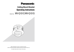 Page 1Before attempting to connect or operate this product,
please read these instructions carefully and save this manual for future use.
No model number suffix is shown in this manual.
Ceiling Mount Bracket
Operating Instructions
Model Nos.WV-Q151C/WV-Q151S 