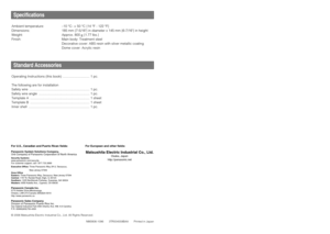 Page 7Specifications
Ambient temperature: –10 °C- + 50 °C {14 °F - 122 °F}
Dimensions: 185 mm {7-5/16} in diameter x 145 mm {6-7/16} in height 
Weight: Approx. 800 g{1.77 lbs.}
Finish:  Main body: Treatment steel
Decorative cover: ABS resin with silver metallic coating
Dome cover: Acrylic resin
Standard Accessories
Operating Instructions (this book)  ............................. 1 pc.
The following are for installation
Safety wire  ................................................................. 1 pc.
Safety...