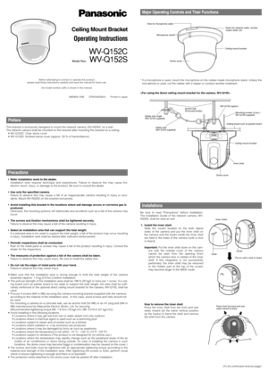 Page 1Ceiling Mount Bracket
Operating Instructions
WV-Q152C
Model Nos.WV-Q152S
Before attempting to connect or operate this product,
please read these instructions carefully and save this manual for future use.
No model number suffix is shown in this manual.
NM0806-1096       3TR004562BAA       Printed in Japan
Preface
This bracket is exclusively designed to mount the network camera, DG-NS202, on a wall.
The network camera shall be mounted on this bracket after mounting this bracket on a ceiling.
• WV-Q152C:...