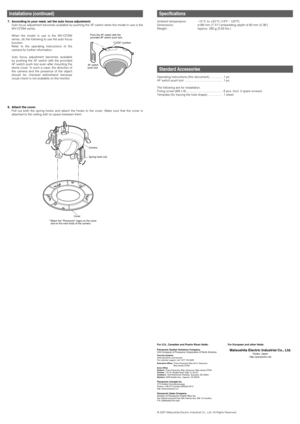 Page 2Specifications
Ambient temperature: –10 °C to +50 °C {14°F - 122°F}
Dimensions: ø186 mm {7.31} embedding depth of 60 mm {2.36}
Weight: Approx. 280 g{0.62 lbs.}
Standard Accessories
Operating instructions (this document) ................ 1 pc.
AF switch push tool  ............................................. 1 pc.
The following are for installation.
Fixing screw (M4 x 8) ........................................... 6 pcs. (incl. 2 spare screws)
Template (for tracing the hole shape) .................. 1...