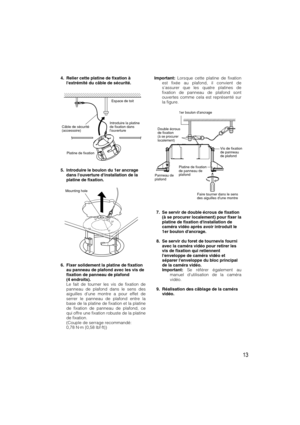 Page 1313
Important:Lorsque cette platine de fixation
est fixée au plafond, il convient de
sassurer que les quatre platines de
fixation de panneau de plafond sont
ouvertes comme cela est représenté sur
la figure.
7. Se servir de double écrous de fixation
(à se procurer localement) pour fixer la
platine de fixation dinstallation de
caméra vidéo après avoir introduit le
1er boulon dancrage.
8. Se servir du foret de tournevis fourni
avec la caméra vidéo pour retirer les
vis de fixation qui retiennent
lenveloppe de...