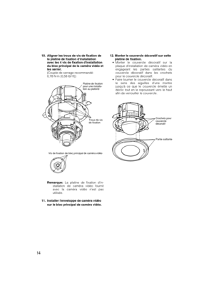 Page 1414
10. Aligner les trous de vis de fixation de
la platine de fixation dinstallation
avec les 4 vis de fixation dinstallation
du bloc principal de la caméra vidéo et
les serrer. 
(Couple de serrage recommandé: 
0,78 N·m {0,58 lbf·ft})
Remarque:La platine de fixation din-
stallation de caméra vidéo fournit
avec la caméra vidéo nest pas
utilisée. 
11. Installer lenveloppe de caméra vidéo
sur le bloc principal de caméra vidéo.
Crochets pour
couvercle
décoratif
Partie saillante
12. Monter le couvercle...