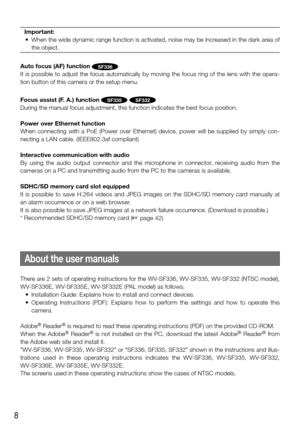 Page 88
About the user manuals
There are 2 sets of operating instructions for the WV-SF336, WV-SF335, WV-SF332 (NTSC model), 
WV-SF336E, WV-SF335E, WV-SF332E (PAL model) as follows. 
	 •	 Installation	Guide:	Explains	how	to	install	and	connect	devices.	
	 •	 Operating	Instructions	(PDF):	Explains	 how	to	perform	 the	settings	 and	how	 to	operate	 this	
camera. 
Adobe
® Reader® is required to read these operating instructions (PDF) on the provided CD-ROM. 
When  the  Adobe®  Reader®  is  not  installed  on...