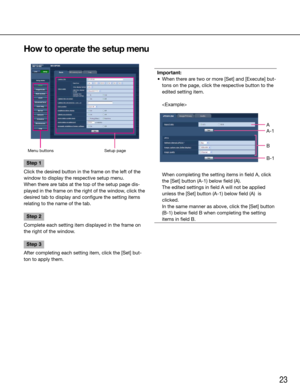 Page 2323
Step 1
Click the desired button in the frame on the left of the 
window to display the respective setup menu.
When there are tabs at the top of the setup page dis-
played in the frame on the right of the window, click the 
desired tab to display and configure the setting items 
relating to the name of the tab.
Step 2
Complete each setting item displayed in the frame on 
the right of the window.
Step 3
After completing each setting item, click the [Set] but-
ton to apply them.
    
Important:
	 •	 When...