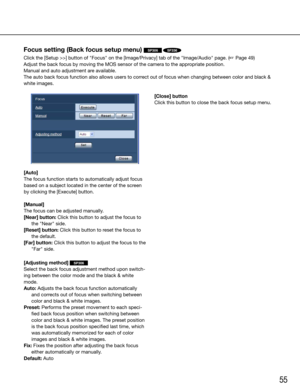 Page 5555
[Auto]
The focus function starts to automatically adjust focus 
based on a subject located in the center of the screen 
by	clicking	the	[Execute]	button.
[Manual]
The focus can be adjusted manually.
[Near] button: Click this button to adjust the focus to the "Near" side.
[Reset] button: Click this button to reset the focus to  the default.
[Far] button: Click this button to adjust the focus to the  "Far" side.
[Adjusting method] 
SP306
Select the back focus adjustment method upon...