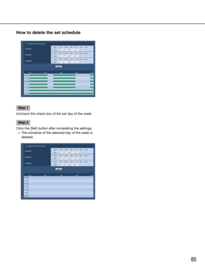 Page 8585
How to delete the set schedule
Step 1
Uncheck	the	check	box	of	the	set	day	of	the	week.
Step 2
Click the [Set] button after completing the settings.
  →  The schedule of the selected day of the week is 
deleted.
     