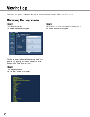 Page 9090
Viewing Help
If you want to know anything about operation or setup methods on screen, display the "Help" screen.
Displaying the Help screen
    Step 1
Click the [Setup] button.
  →  The setup screen is displayed.
Clicking an underlined item win display the "Help" pop-
window. It is possible to configure the settings while 
displaying the "Help" pop-up menu. Step 2
Click the [Help] button.
  →  The "Help" screen is displayed.
    Step 3
When clicking an item,...