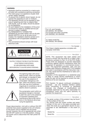 Page 22
CAUTION: TO REDUCE THE RISK OF ELECTRIC SHOCK,
DO NOT REMOVE COVER (OR BACK).
NO USER-SERVICEABLE PARTS INSIDE.
REFER SERVICING TO QUALIFIED SERVICE PERSONNEL.
CAUTION
RISK OF ELECTRIC 
SHOCK DO NOT OPEN
The lightning flash with arrow-
head symbol, within an equilat-
eral triangle, is intended to alert 
the user to the presence of 
uninsulated "dangerous volt-
age" within the product's enclo-
sure that may be of sufficient 
magnitude to constitute a risk of 
electric shock to persons.
The...