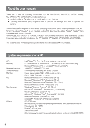 Page 88
About the user manuals
There are 2 sets of operating instructions for the WV-SW355, WV-SW352 (NTSC model), 
WV-SW355E, WV-SW352E (PAL model) as follows. 
  •  Installation Guide: Explains how to install and connect devices.
  •  Operating Instructions (PDF): Explains how to perform the settings and\
 how to operate this camera. 
Adobe
® Reader® is required to read these operating instructions (PDF) on the provided CD-ROM.
When the Adobe
® Reader® is not installed on the PC, download the latest Adobe®...