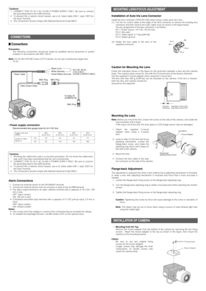 Page 2Mounting the Lens
Note:Before you mount the lens, loosen the screw on the side of the camera, and rotate the
ring clockwise until it stops.
If the ring is not at the end, the inner glass or CCD image sensor may be damaged.
1. Attach the supplied C-mount
adapter when using a C-mount
lens.
2. Jump to step 3 if the lens has focus
adjusting mechanism. Loosen the
flange-back screw, and rotate the
adjusting ring down until it stops on
the side of the camera.
3. Mount the lens.
4. Connect the lens cable to the...