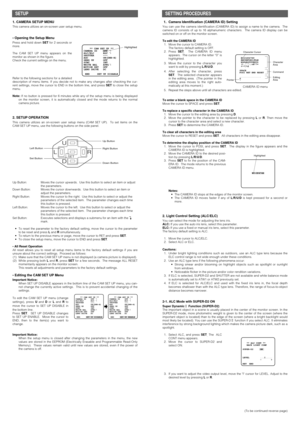 Page 3(To be continued reverse page)
SETTING PROCEDURES
Notes:
•The CAMERA ID stops at the edges of the monitor screen.
•The CAMERA ID moves faster if any of L/R/U/Dis kept pressed for a second or
more.
2. Light Control Setting (ALC/ELC)
You can select the mode for adjusting the lens iris.
ALC:If you use the auto iris lens, select this parameter.
ELC:If you use a fixed or manual iris lens, select this parameter.
The factory default setting is ALC.
1. Move the cursor to ALC/ELC.
2. Select ALC or ELC.
Cautions:...