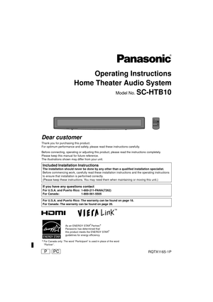 Page 12010/04/13
 For Canada only: The word “Participant” is used in place of the word “Partner”.
As an ENERGY STAR Partner,
Panasonic has determined that
this product meets the ENERGY STAR
guidelines for energy efficiency.®
®
Operating Instructions
Home Theater Audio System
Model No. SC-HTB10
PPCRQTX1165-1P
Dear customer
Thank you for purchasing this product.
For optimum performance and safety, please  read these instructions carefully.
Before connecting, operating or adjusting this  product, please read the...