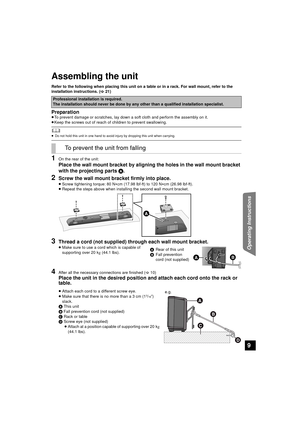 Page 99
Operating Instructions
Assembling the unit
Refer to the following when placing this unit on a table or in a rack. For wall mount, refer to the 
installation instructions. (>21)
Preparation≥To prevent damage or scratches, lay down a soft cloth and perform the assembly on it.
≥ Keep the screws out of reach of children to prevent swallowing.
	≥ Do not hold this unit in one hand to avoid injury by dropping this unit when carrying.
1On the rear of the unit:
Place the wall mount bracket by aligning the holes...