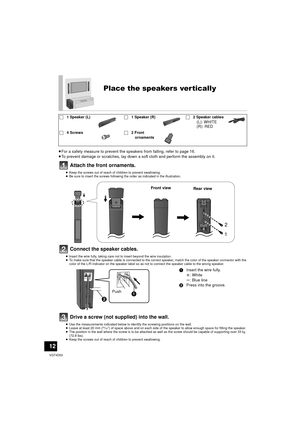 Page 1212
VQT4D53
≥For a safety measure to prevent the s peakers from falling, refer to page 16.
≥ To prevent damage or scratches, lay down a soft cloth and perform the assembly on it.
Attach the front ornaments.
≥ Keep the screws out of reach of children to prevent swallowing.
≥ Be sure to insert the screws following the order as indicated in the illustration.
Connect the speaker cables.
≥Insert the wire fully, taking care not to insert beyond the wire insulation.
≥ To make sure that the speaker cable is...