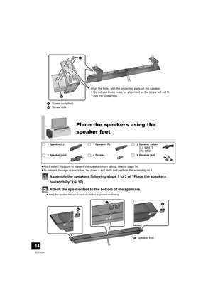 Page 1414
VQT4D53
≥For a safety measure to prevent the s peakers from falling, refer to page 16.
≥ To prevent damage or scratches, lay down a soft cloth and perform the assembly on it.
Assemble the speakers following steps 1 to 3 of “Place the speakers 
horizontally” ( >10).
Attach the speaker feet to the bottom of the speakers.
≥ Keep the speaker feet out of reach of children to prevent swallowing.
A Screw (supplied)
B Screw hole
Place the speakers using the 
speaker feet
∏ 1 Speaker (L) ∏1 Speaker (R) ∏2...