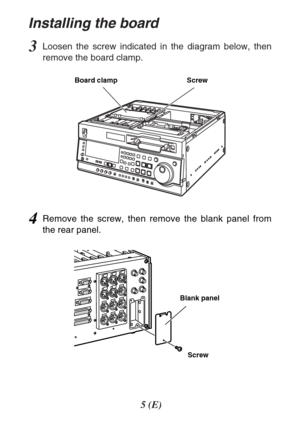 Page 55(E)
Installing the board
3Loosen the screw indicated in the diagram below, then
remove the board clamp.
Screw Board clamp
4Remove the screw, then remove the blank panel from
the rear panel.
Screw Blank panel 