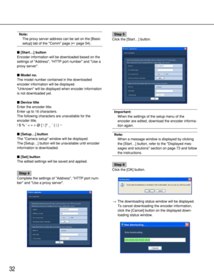 Page 3232
Note:
The proxy server address can be set on the [Basic
setup] tab of the Comm page (page 54).
[Start…] button
Encoder information will be downloaded based on the
settings of Address, HTTP port number and Use a
proxy server.
Model no.
The model number contained in the downloaded
encoder information will be displayed.
Unknown will be displayed when encoder information
is not downloaded yet.
Device title
Enter the encoder title.
Enter up to 16 characters.
The following characters are unavailable for...