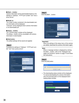 Page 3838
[Start…] button
Camera information will be downloaded based on the
settings of Address, HTTP port number and Use a
proxy server.
Model no.
The model number contained in the downloaded cam-
era information will be displayed.
Unknown will be displayed when camera information
is not downloaded yet.
[Setup…] button
The Camera setup window will be displayed.
The [Setup...] button will be unavailable until camera
information is downloaded.
[Set] button
The edited settings will be saved and applied.
Step...