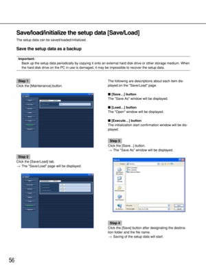 Page 5656
Save/load/initialize the setup data [Save/Load]
The setup data can be saved/loaded/initialized.
Save the setup data as a backup
Important:
Back up the setup data periodically by copying it onto an external hard disk drive or other storage medium. When
the hard disk drive on the PC in use is damaged, it may be impossible to recover the setup data.
Step 1
Click the [Maintenance] button.
Step 2
Click the [Save/Load] tab.
→The Save/Load page will be displayed.The following are descriptions about each item...