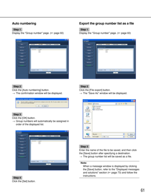 Page 6161
Auto numbering
Step 1
Display the Group number page. (page 60)
Step 2
Click the [Auto numbering] button.
→The confirmation window will be displayed.
Step 3
Click the [OK] button.
→Group numbers will automatically be assigned in
order of the displayed list.
Step 4
Click the [Set] button.
Export the group number list as a file
Step 1
Display the Group number page. (page 60)
Step 2
Click the [File export] button.
→The Save As window will be displayed.
Step 3
Enter the name of the file to be saved, and...