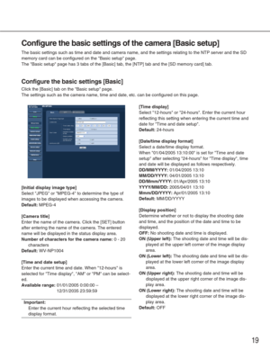 Page 1919
Configure the basic settings of the camera [Basic setup]
The basic settings such as time and date and camera name, and the settin\
gs relating to the NTP server and the SD
memory card can be configured on the Basic setup page. 
The Basic setup page has 3 tabs of the [Basic] tab, the [NTP] tab and \
the [SD memory card] tab. 
Configure the basic settings [Basic]
Click the [Basic] tab on the Basic setup page.
The settings such as the camera name, time and date, etc. can be configu\
red on this page....
