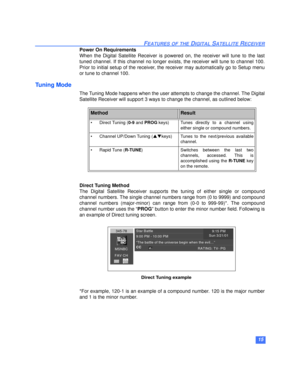 Page 1615
FEATURES OF THE DIGITAL SATELLITE RECEIVER
Power On Requirements
When the Digital Satellite Receiver is powered on, the receiver will tune to the last
tuned channel. If this channel no longer exists, the receiver will tune to channel 100.
Prior to initial setup of the receiver, the receiver may automatically go to Setup menu
or tune to channel 100.
Tuning Mode
The Tuning Mode happens when the user attempts to change the channel. The Digital
Satellite Receiver will support 3 ways to change the channel,...